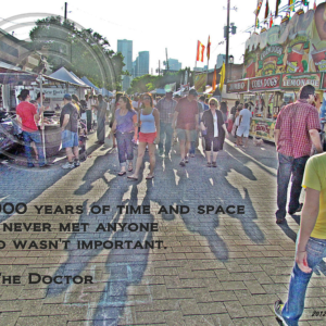 In 900 years of time and space I've never met anyone who wasn't important. -- The Doctor