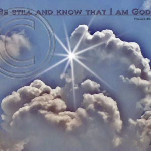 Be still and know that I am God.